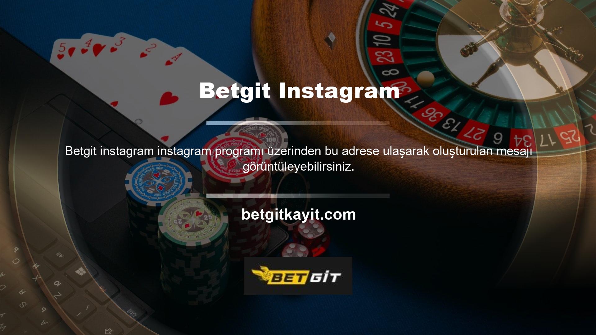 Instagram sayfasındaki Betgit adresi orijinal adres olduğundan güvenle kullanabilirsiniz